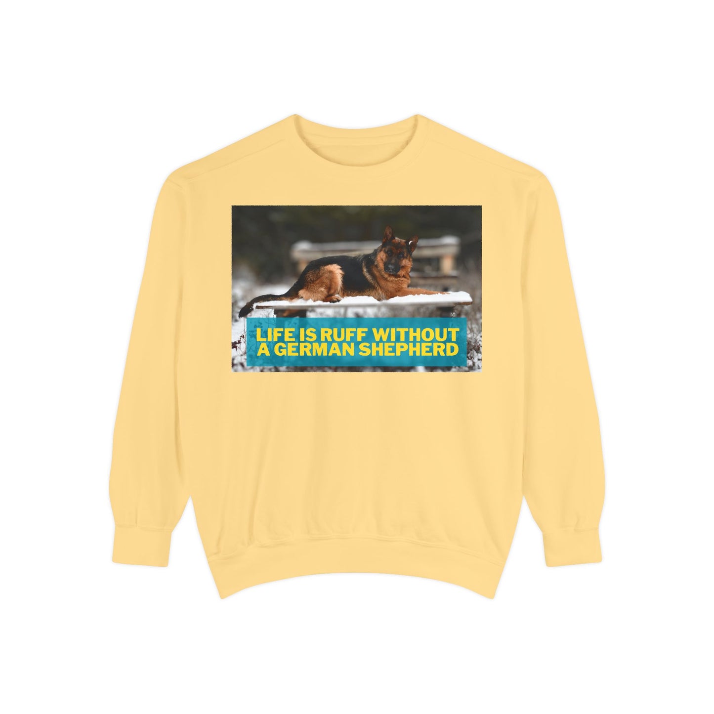 Life is Ruff Sweatshirt - Unisex Garment-Dyed Sweatshirt for Dog Lovers