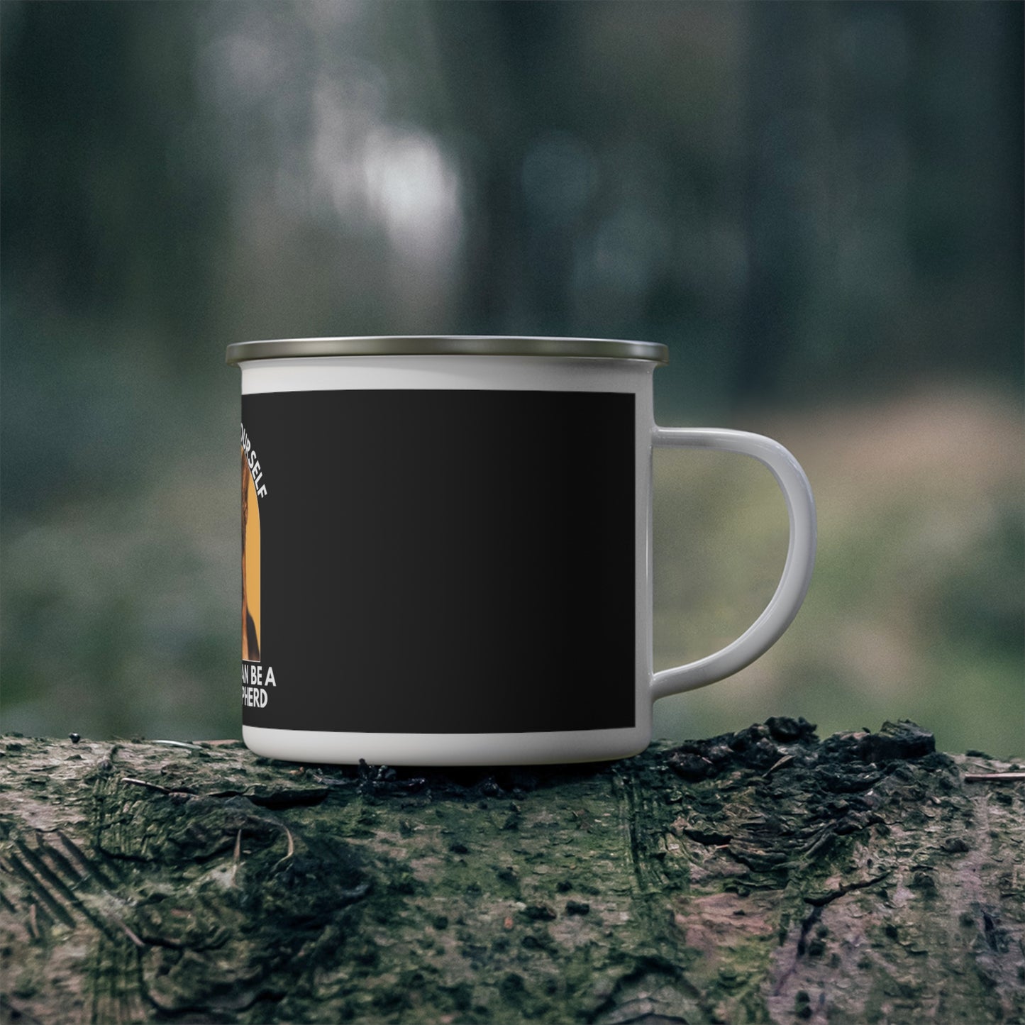 German Shepherd Enamel Camping Mug - Always Be Yourself Unless You Can be a German Shepherd