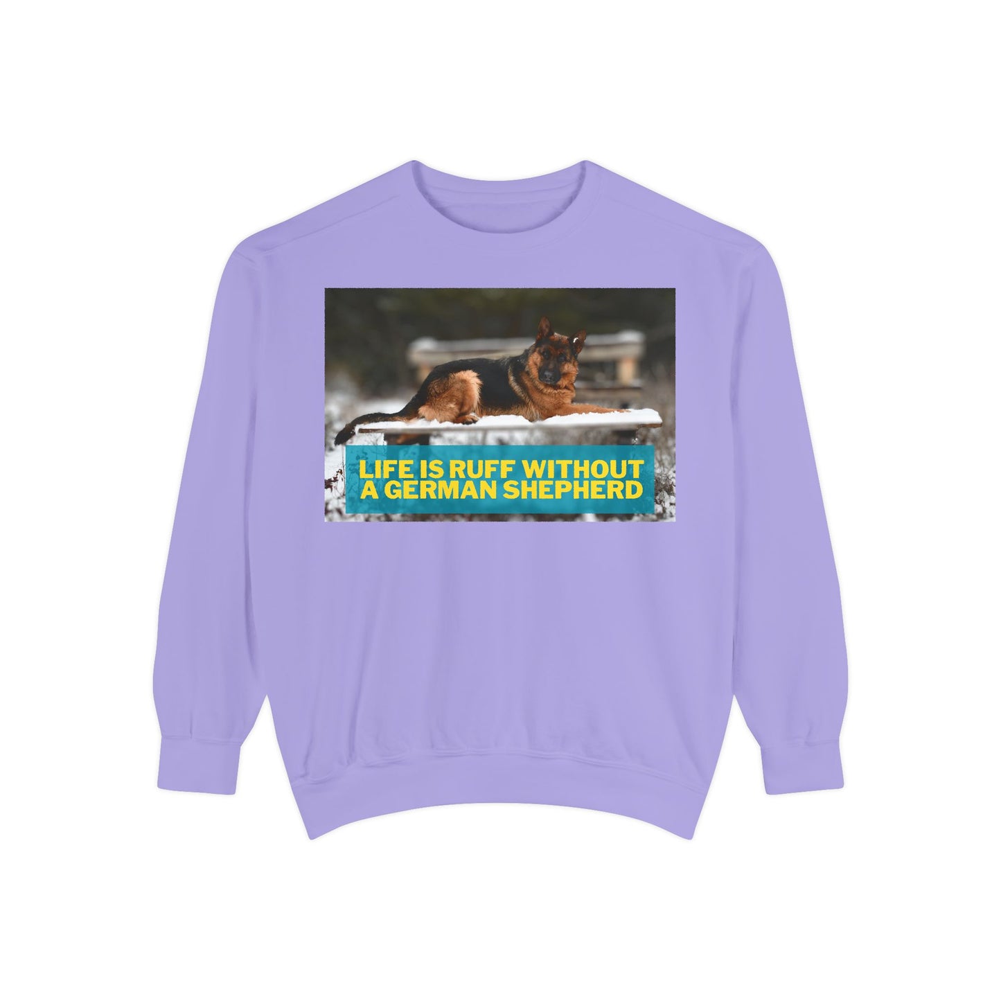 Life is Ruff Sweatshirt - Unisex Garment-Dyed Sweatshirt for Dog Lovers