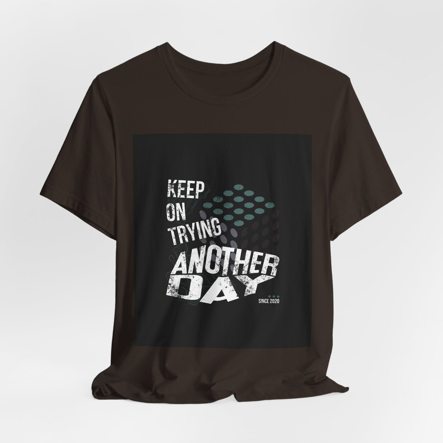 Motivational Graphic Tee - Keep on Trying Another Day, Unisex Short Sleeve Shirt, Inspirational Gift, Casual Wear, Self-Care Apparel
