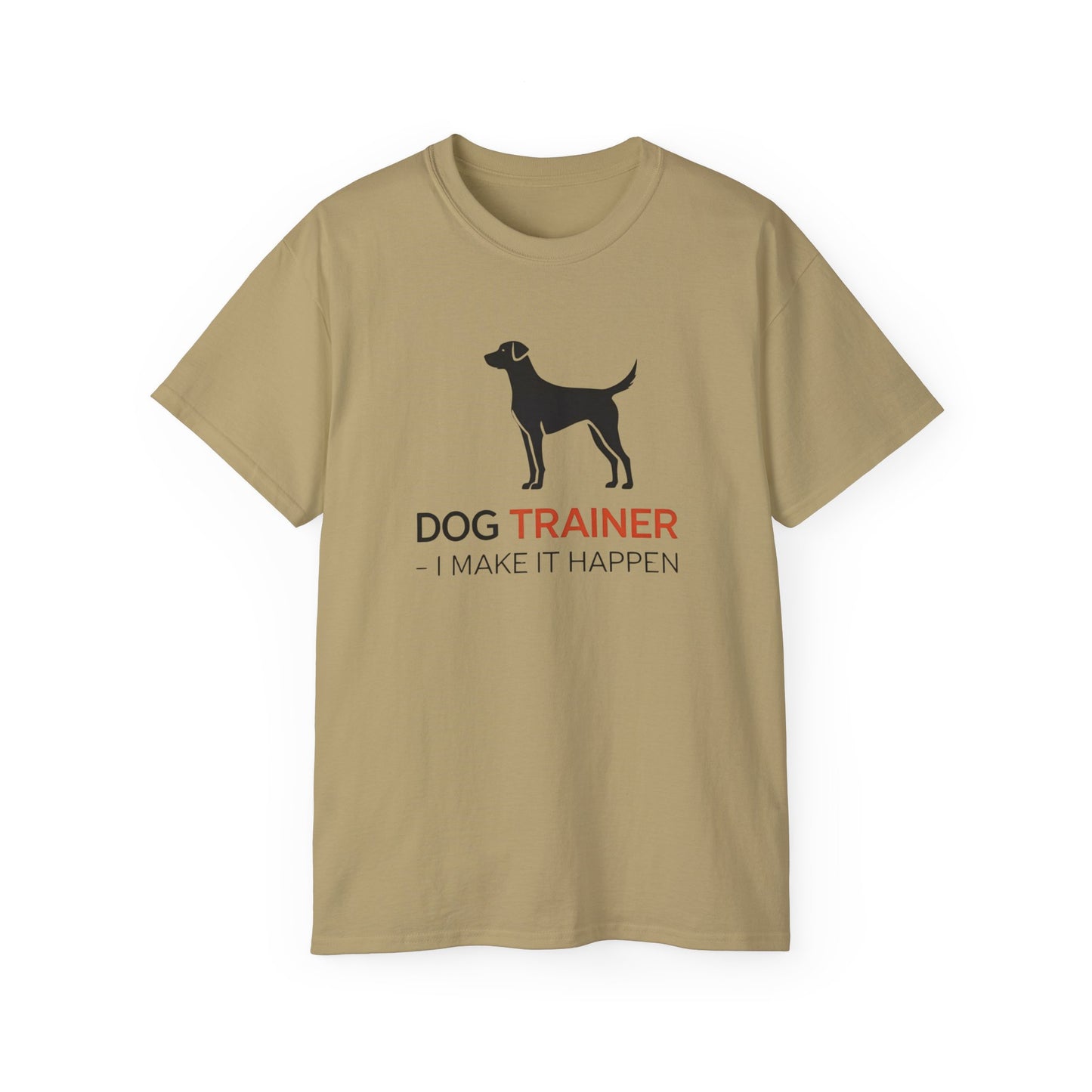 Dog Trainer Tee - I Make It Happen, Gift for Dog Trainers, Pet Lovers, Unisex Cotton Tee, Animal Enthusiast Apparel