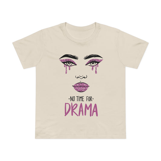 No Time for Drama Tee - Women's Graphic T-Shirt, Casual Wear, Gift for Friends, Birthday Apparel, Sassy Fashion