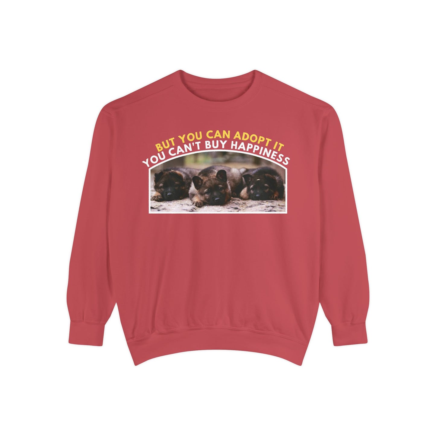 Unisex Sweatshirt With Three Cute German Shepherd Puppies and Caption You Can't Buy Happiness But You Can Adopt It
