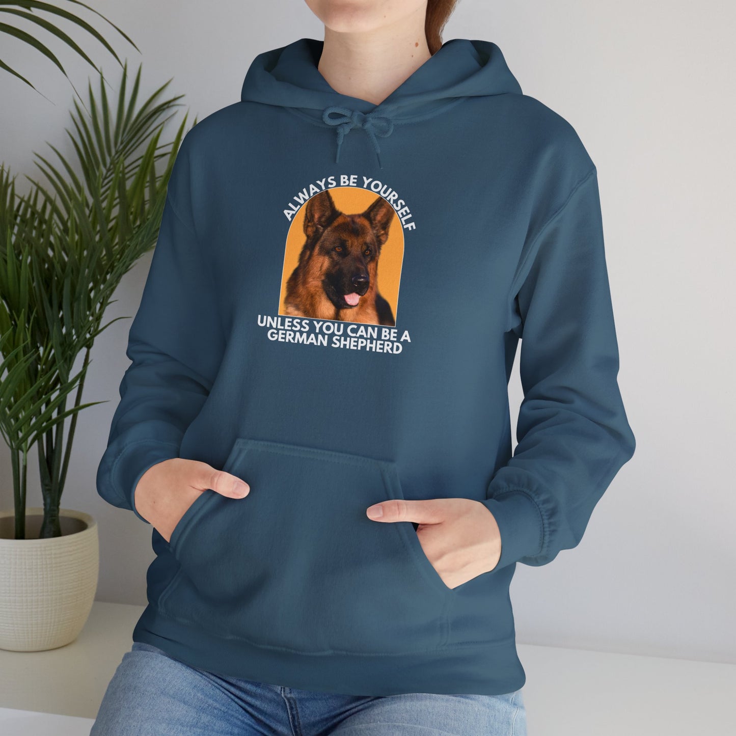 Unisex Dog Lover Hoodie With a Close Up of German Shepherd and Caption Always Be Yourself Unless You Can Be A German Shepherd