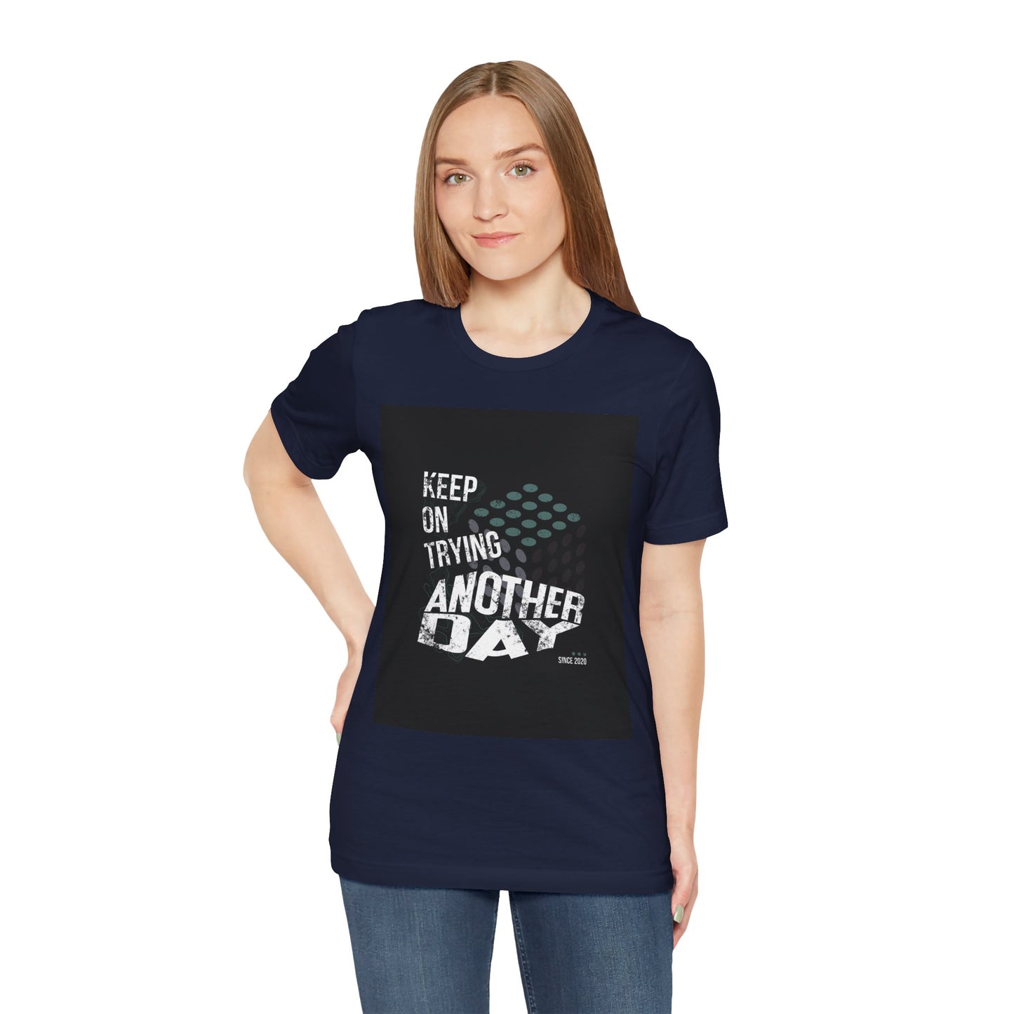 Motivational Graphic Tee - Keep on Trying Another Day, Unisex Short Sleeve Shirt, Inspirational Gift, Casual Wear, Self-Care Apparel