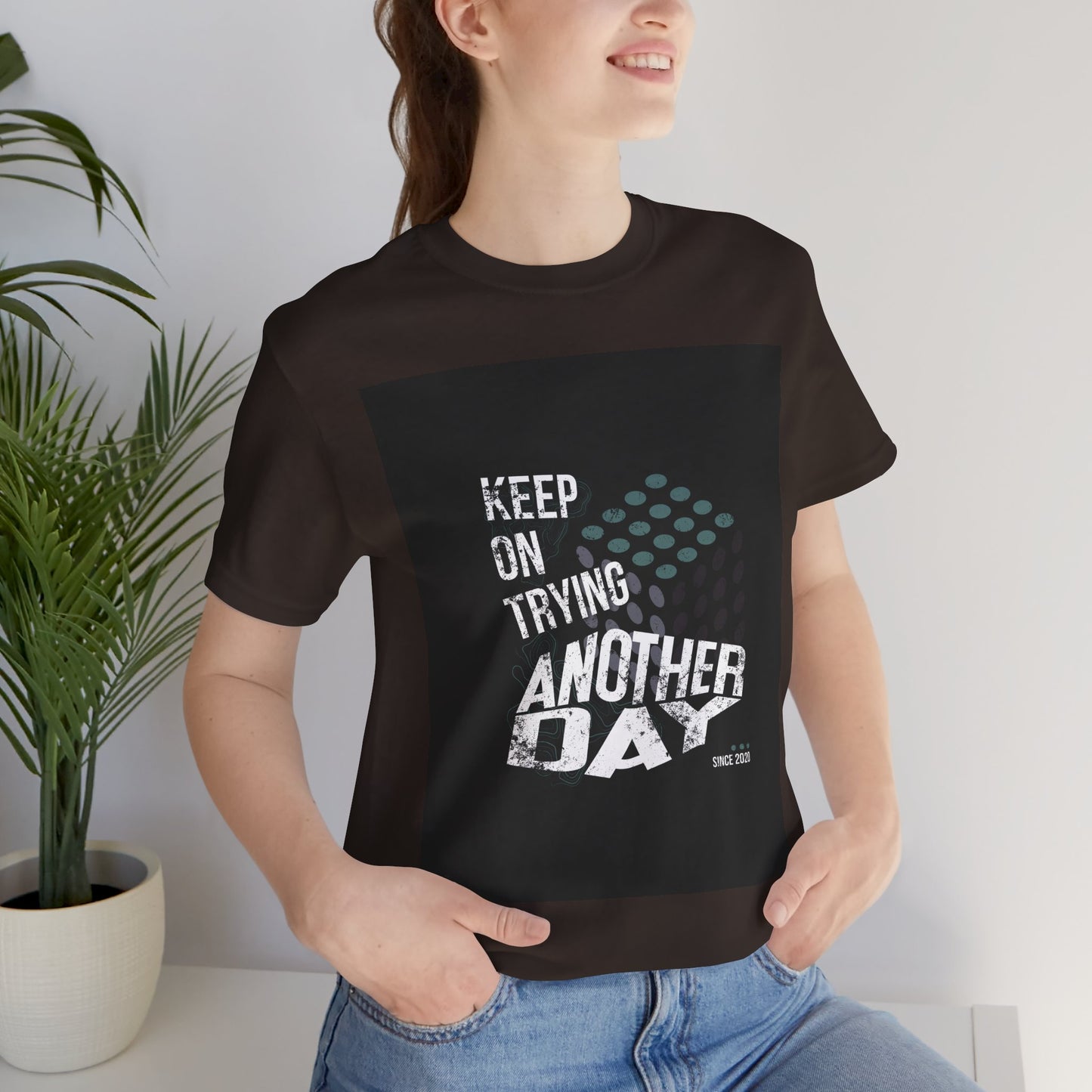 Motivational Graphic Tee - Keep on Trying Another Day, Unisex Short Sleeve Shirt, Inspirational Gift, Casual Wear, Self-Care Apparel