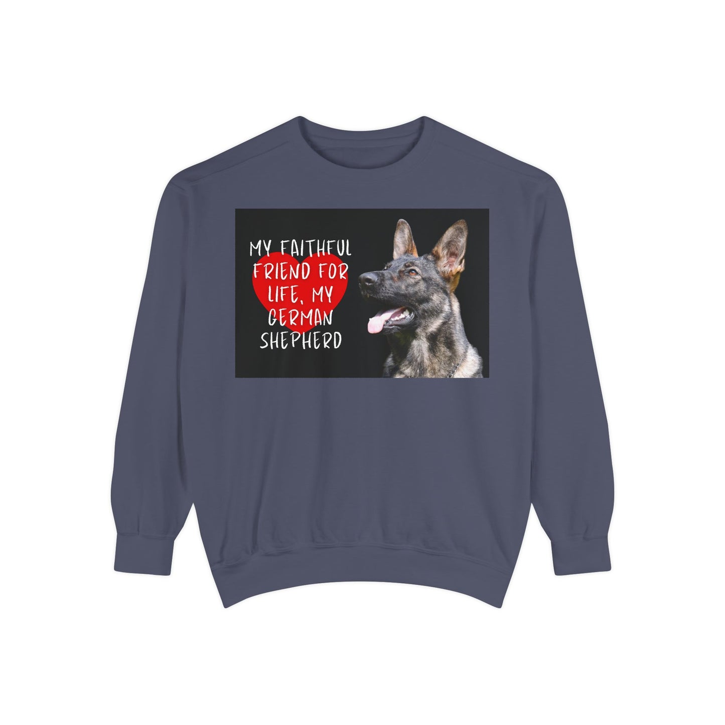 My Faithful Friend German Shepherd Sweatshirt | Unisex Garment-Dyed Pullover for Dog Lovers