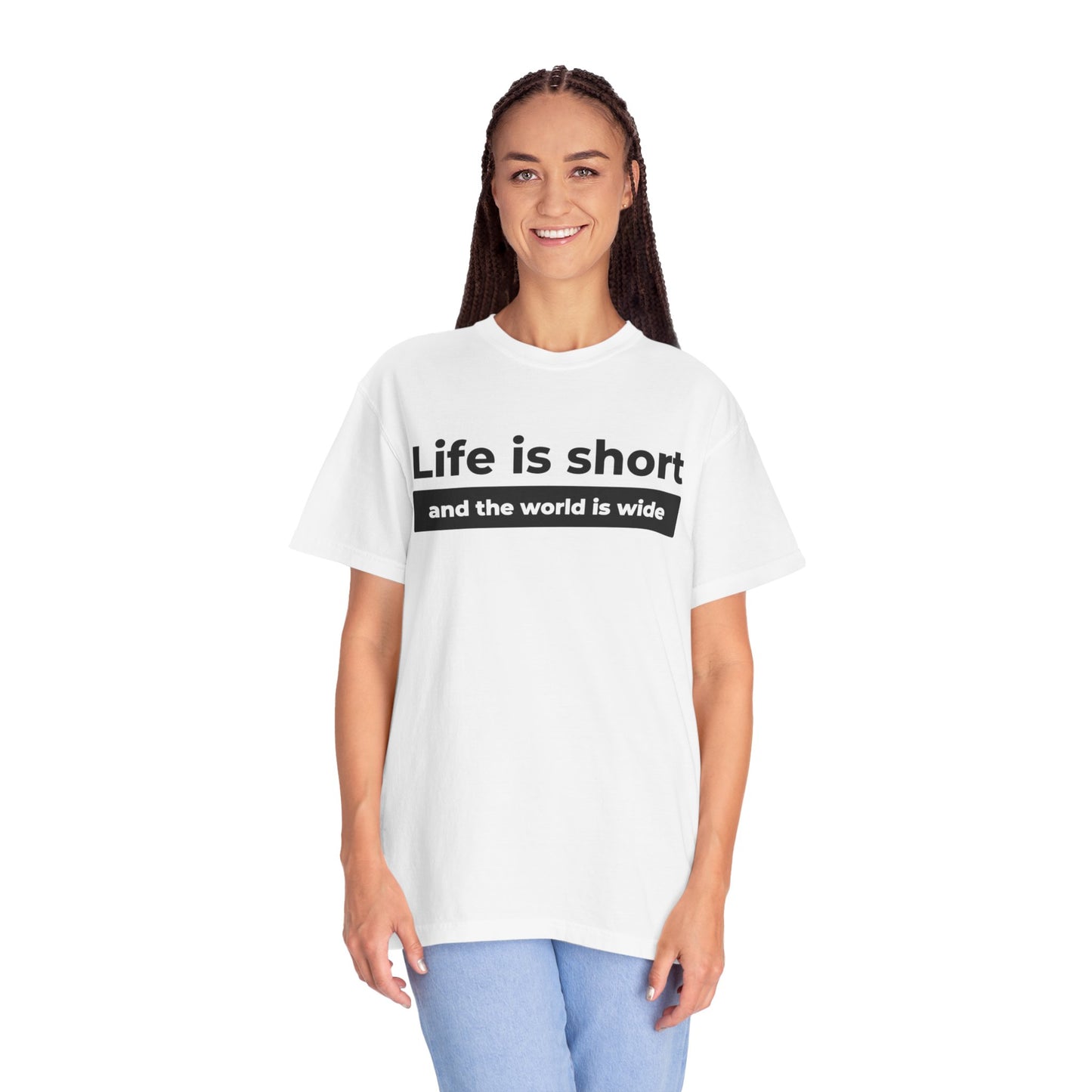 Garment-Dyed T-Shirt with Inspirational Quote | Life is short and the world is wide, Casual Wear, Unisex Style, Gift for Travelers