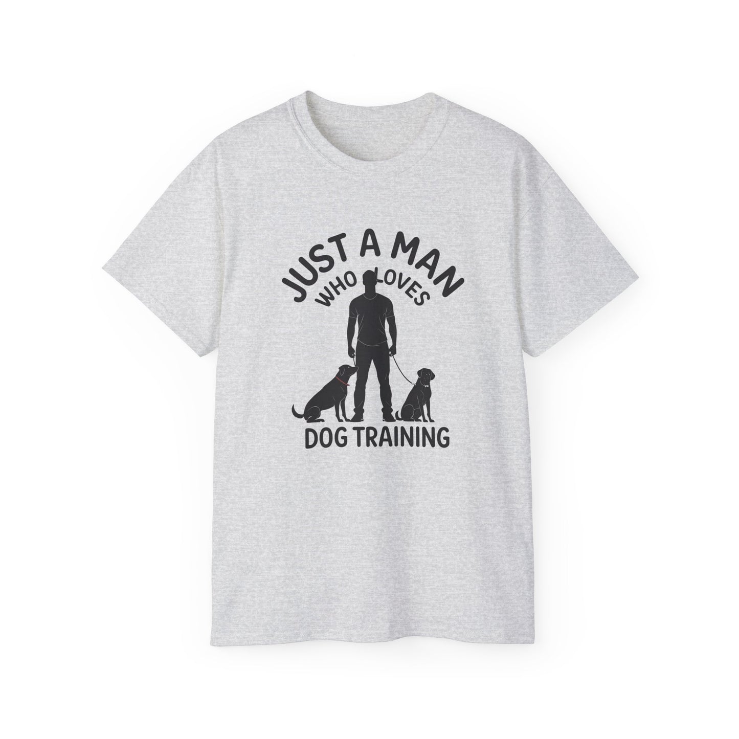 Unisex Dog Training Tee - Just A Man Who Loves Dog Training, Dog Lover Gift, Dog Owner Shirt, Casual Wear