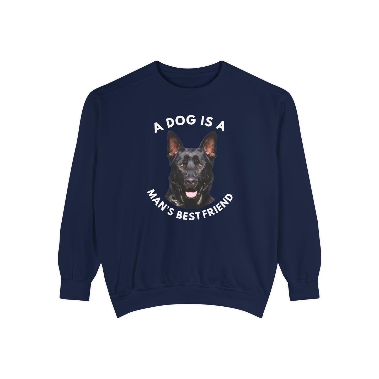 Unisex Dog Lover Sweatshirt With Close Up of German Shepherd and Caption A Dog Is A Man's Best Friend