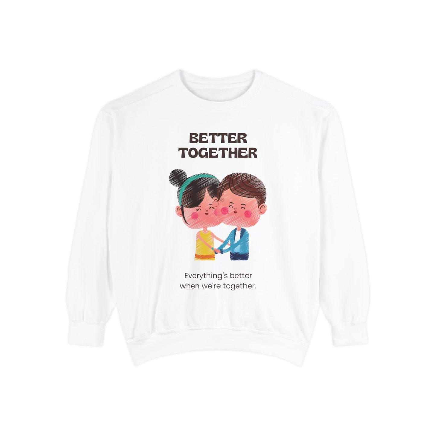 Better Together Unisex Garment-Dyed Sweatshirt - Cozy Couple's Apparel