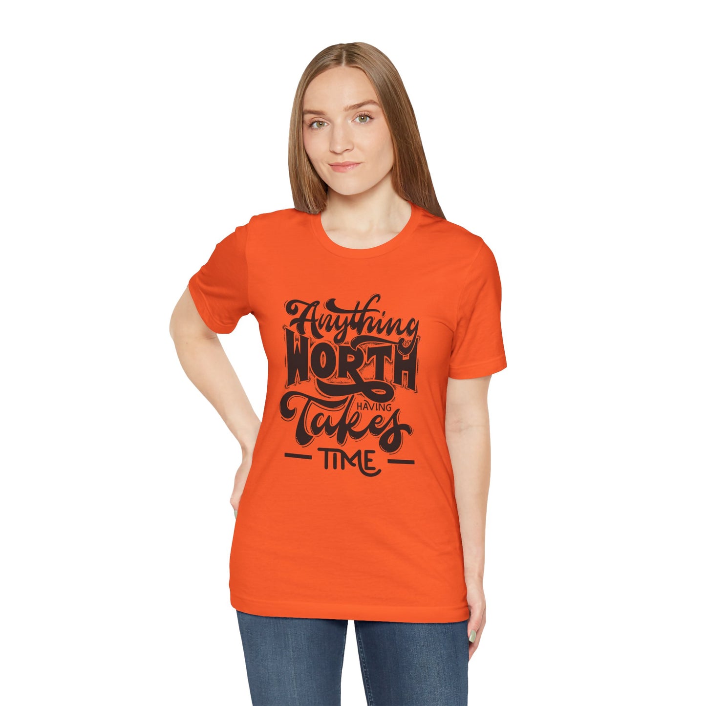 Inspirational Quote Tee - Anything Worth Having Takes Time, Motivational Shirt, Gift for Entrepreneurs, Casual Wear, Unisex T-Shirt