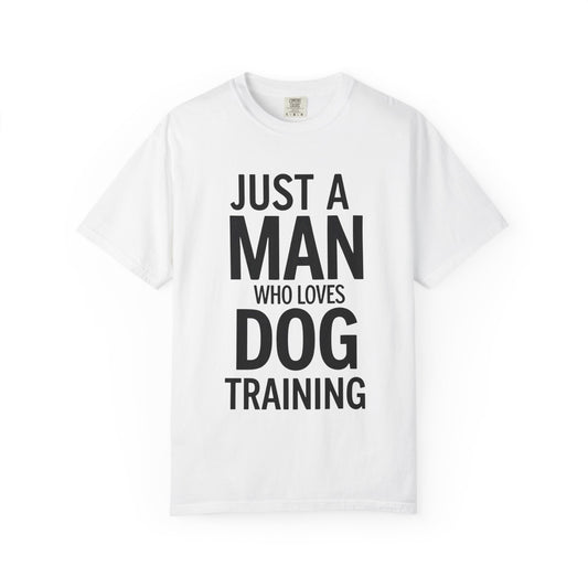 Dog Training Enthusiast T-Shirt - Just a Man Who Loves Dog Training, Pet Lover Gift, Casual Comfort Wear, Dog Owner Apparel, Gift for Dog Lovers