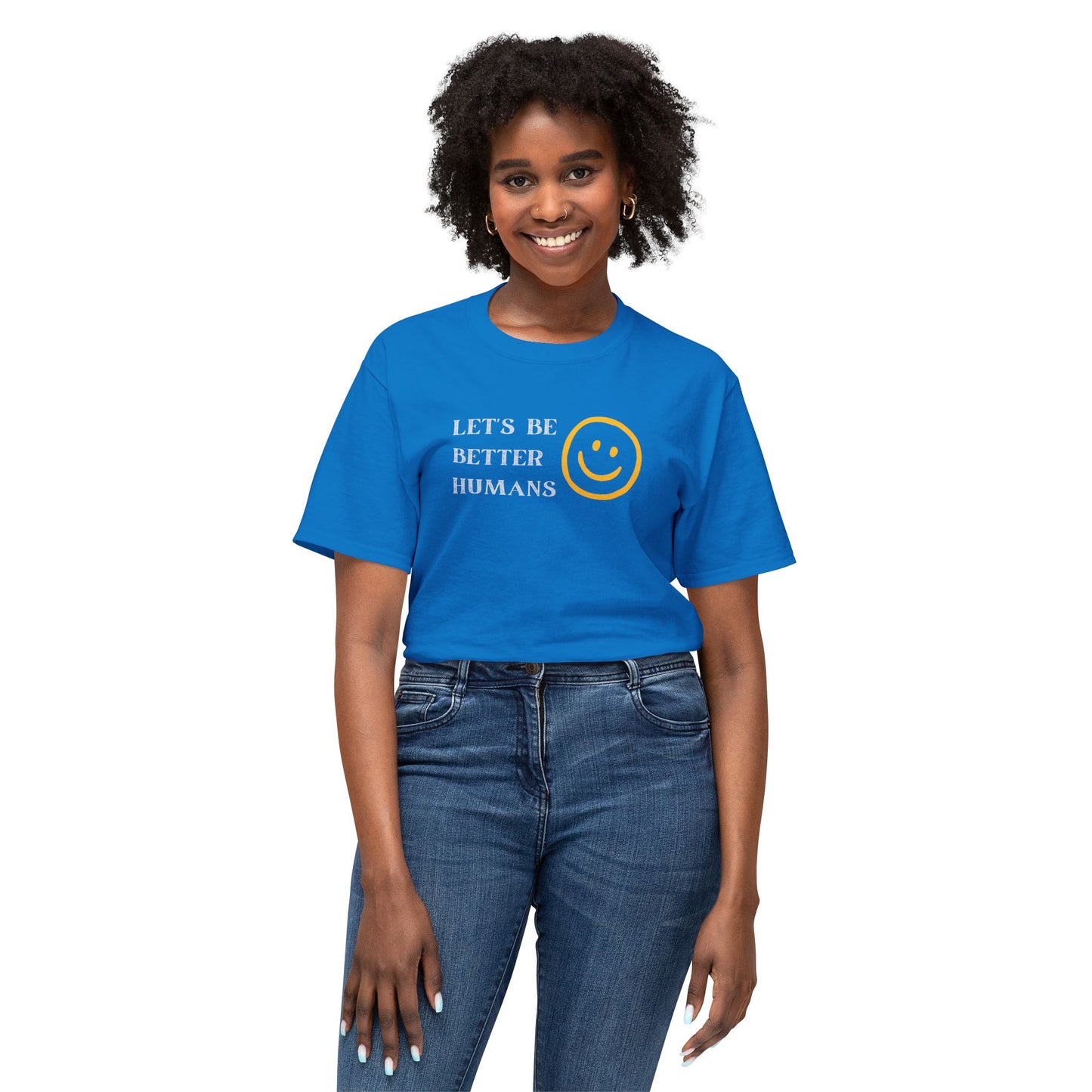 Better Humans T-Shirt: Unisex HD Cotton Tee, Inspirational Shirt, Casual Wear, Gift for Friends, Positive Message Clothing