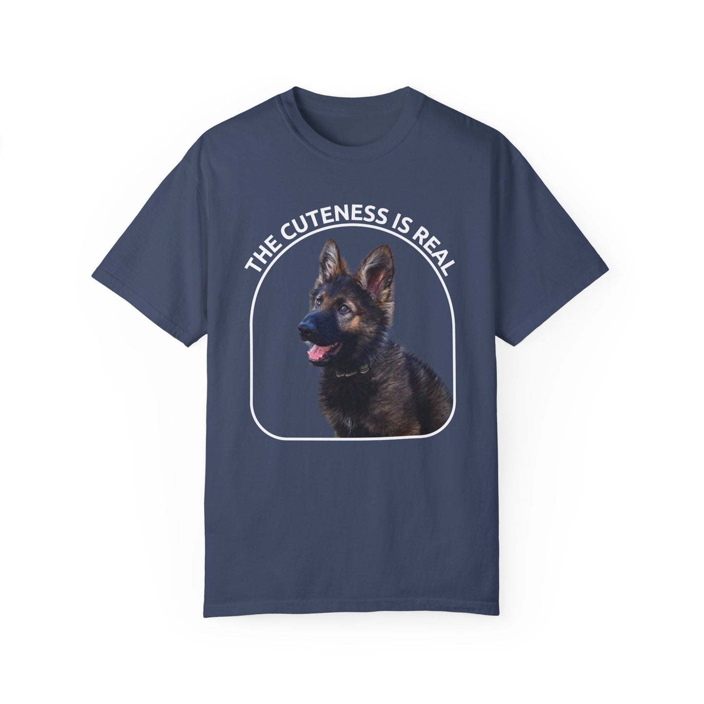 Unisex Dog Lover's T-Shirt With German Shepherd Puppy Sloppily Sitting and Caption The Cuteness Is Real