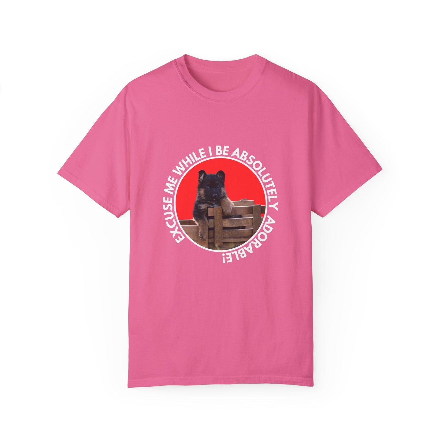 Unisex T-Shirt With Cute German Shepherd Puppy Sitting on the Toy Wooden Tractor and Caption Excuse Me While I Be Absolutely Adorable
