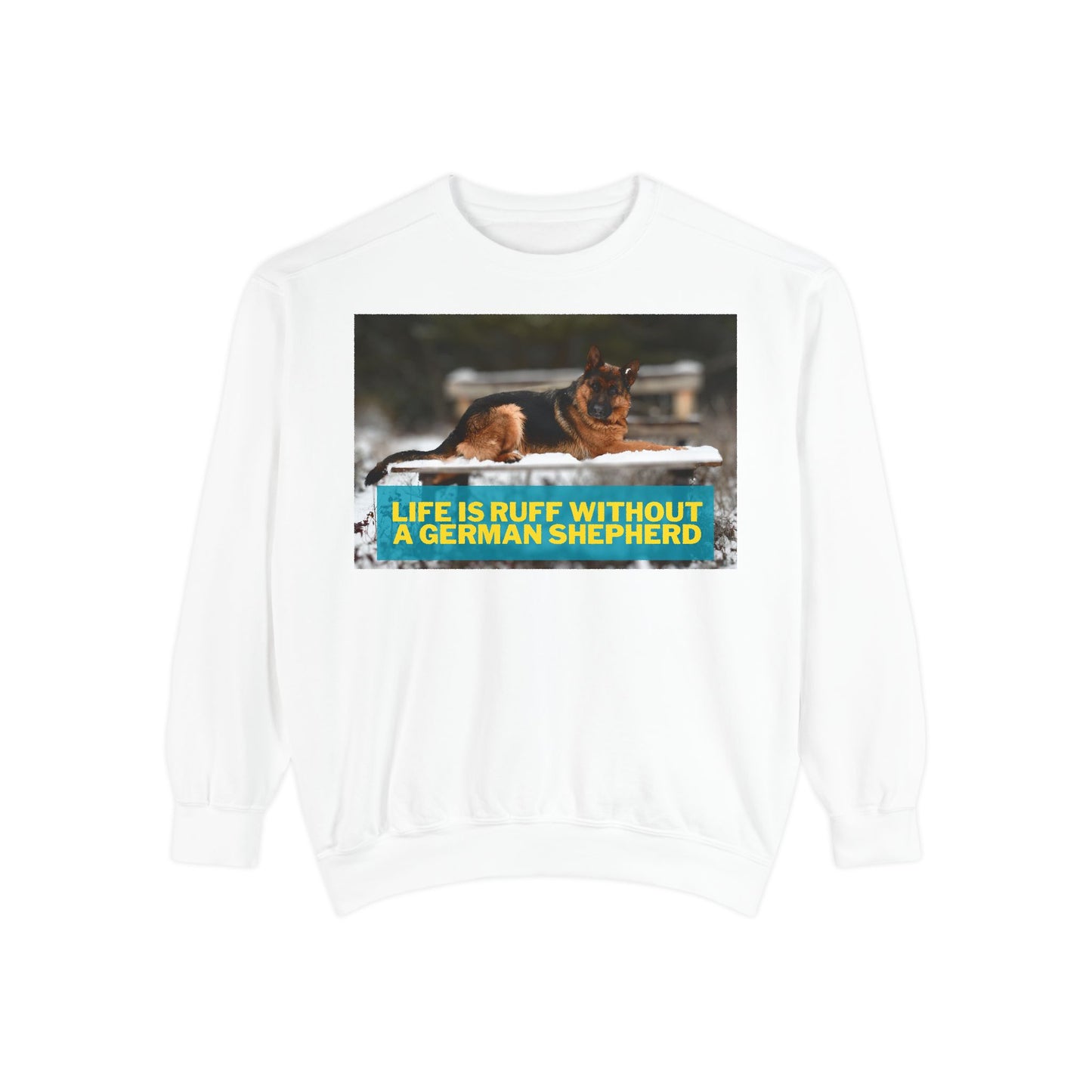Life is Ruff Sweatshirt - Unisex Garment-Dyed Sweatshirt for Dog Lovers