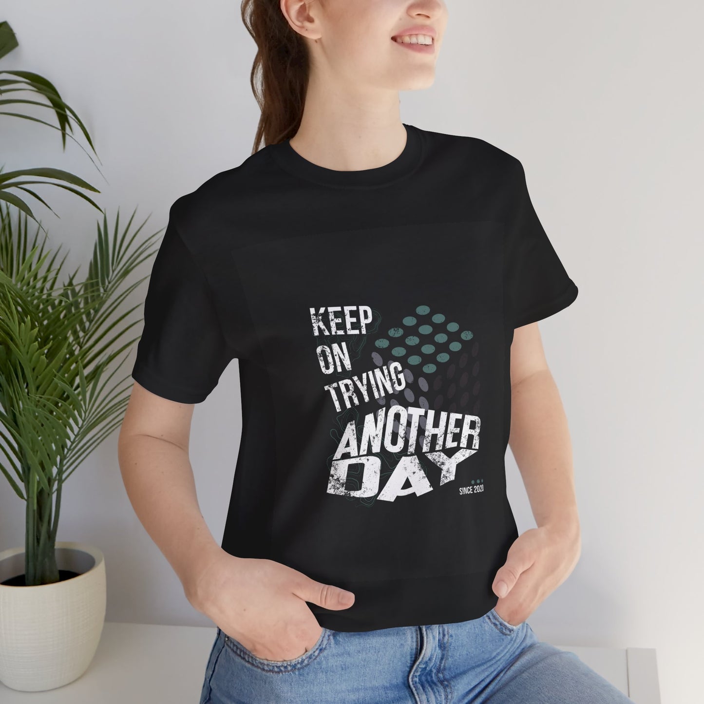 Motivational Graphic Tee - Keep on Trying Another Day, Unisex Short Sleeve Shirt, Inspirational Gift, Casual Wear, Self-Care Apparel