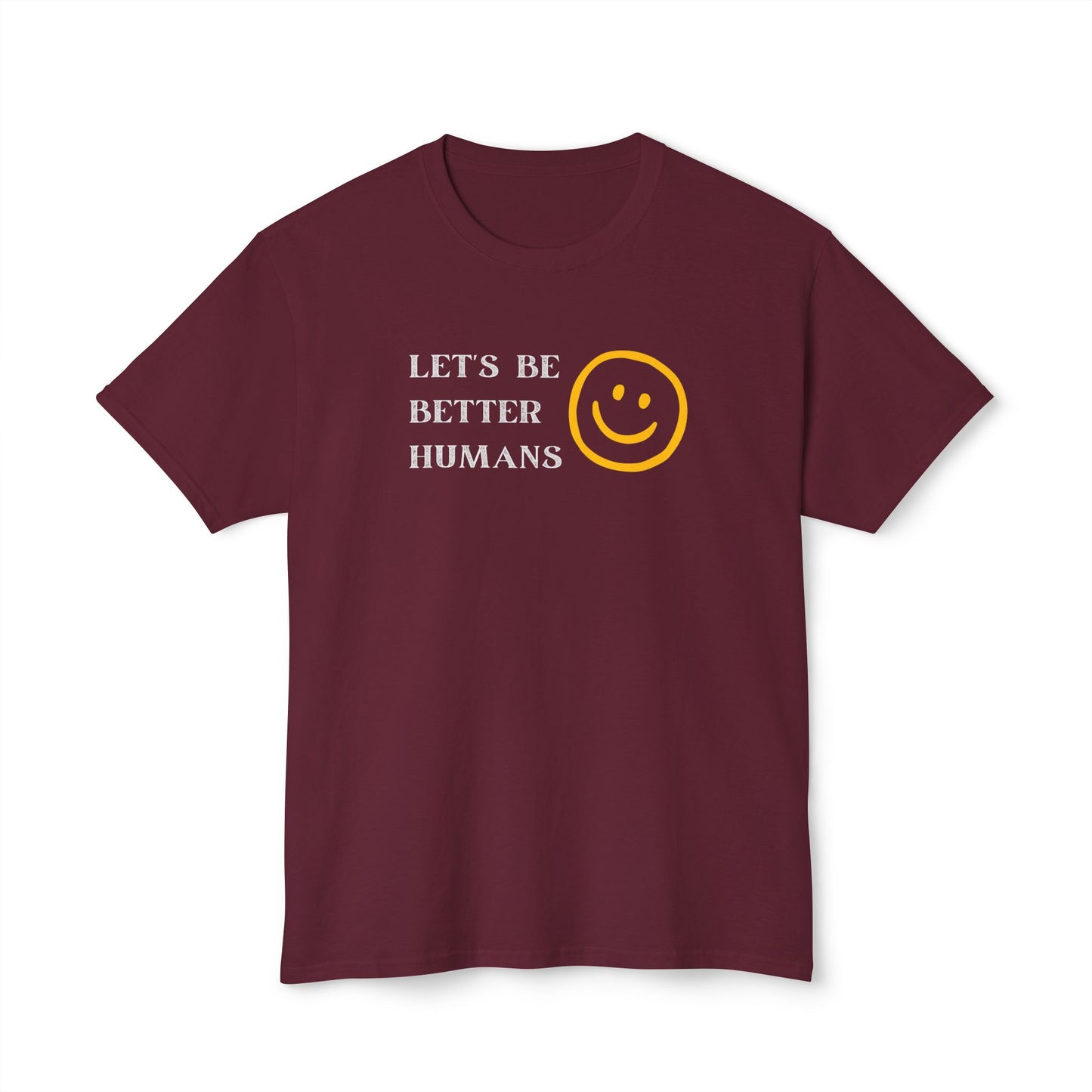 Better Humans T-Shirt: Unisex HD Cotton Tee, Inspirational Shirt, Casual Wear, Gift for Friends, Positive Message Clothing