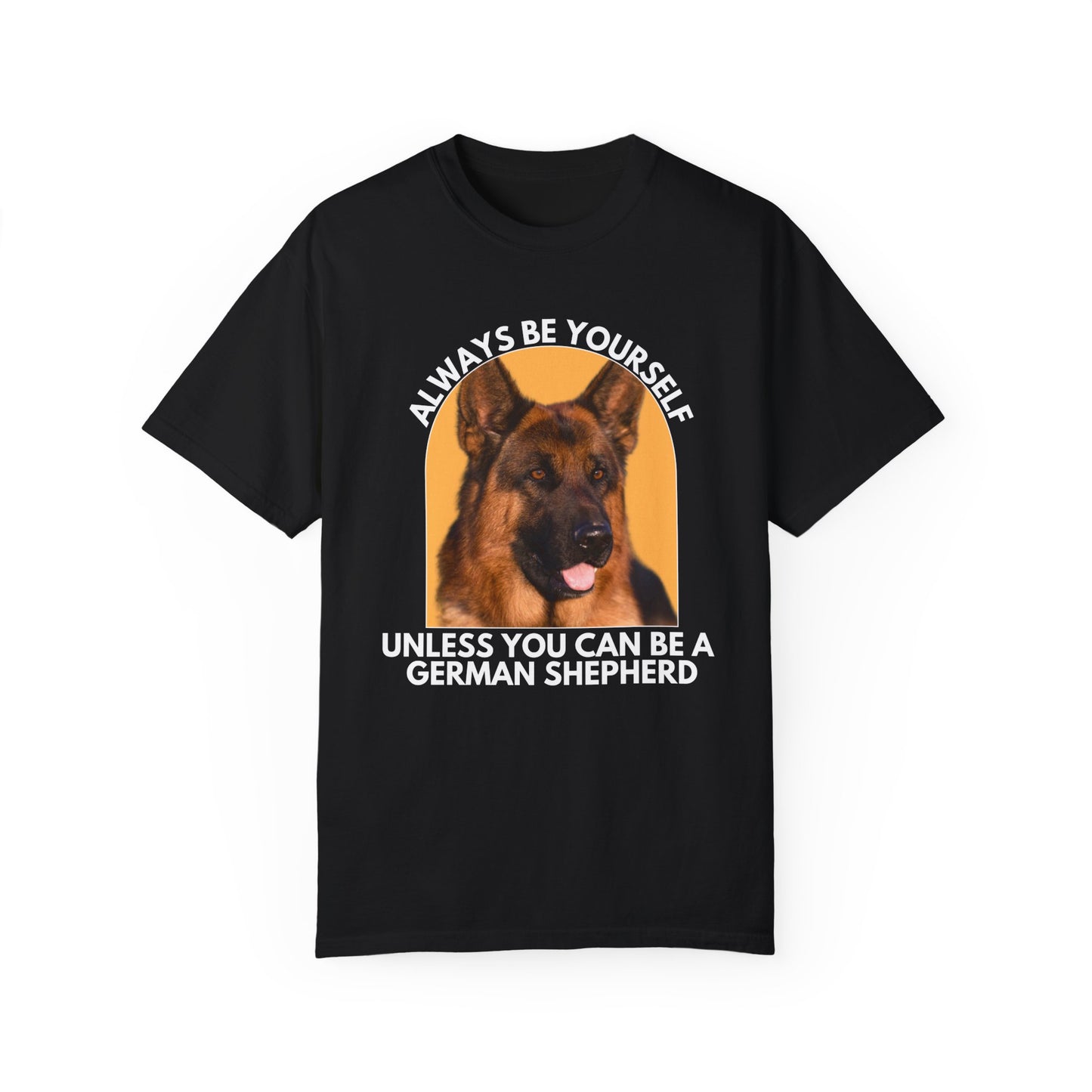 Unisex Dog Lover T-Shirt - 'Always Be Yourself Unless You Can Be a German Shepherd' - Comfortable & Stylish