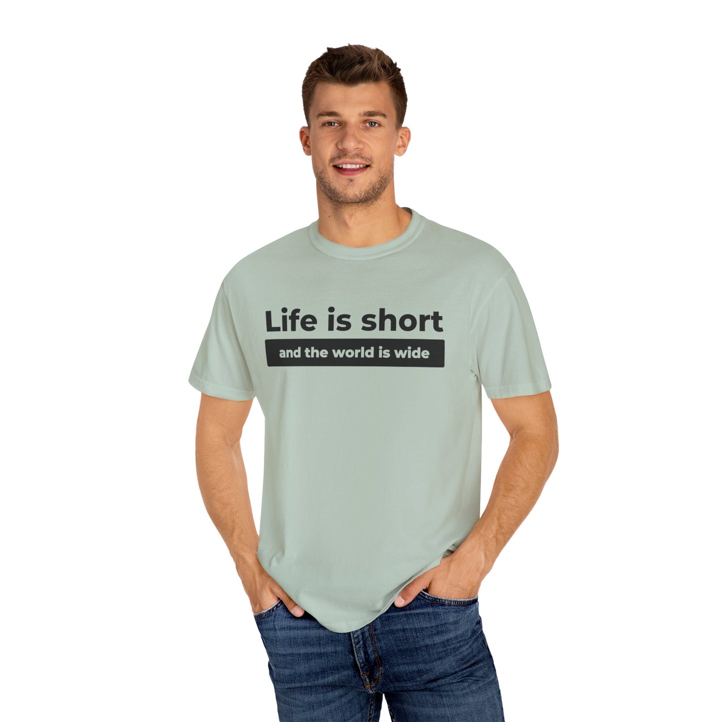 Garment-Dyed T-Shirt with Inspirational Quote | Life is short and the world is wide, Casual Wear, Unisex Style, Gift for Travelers
