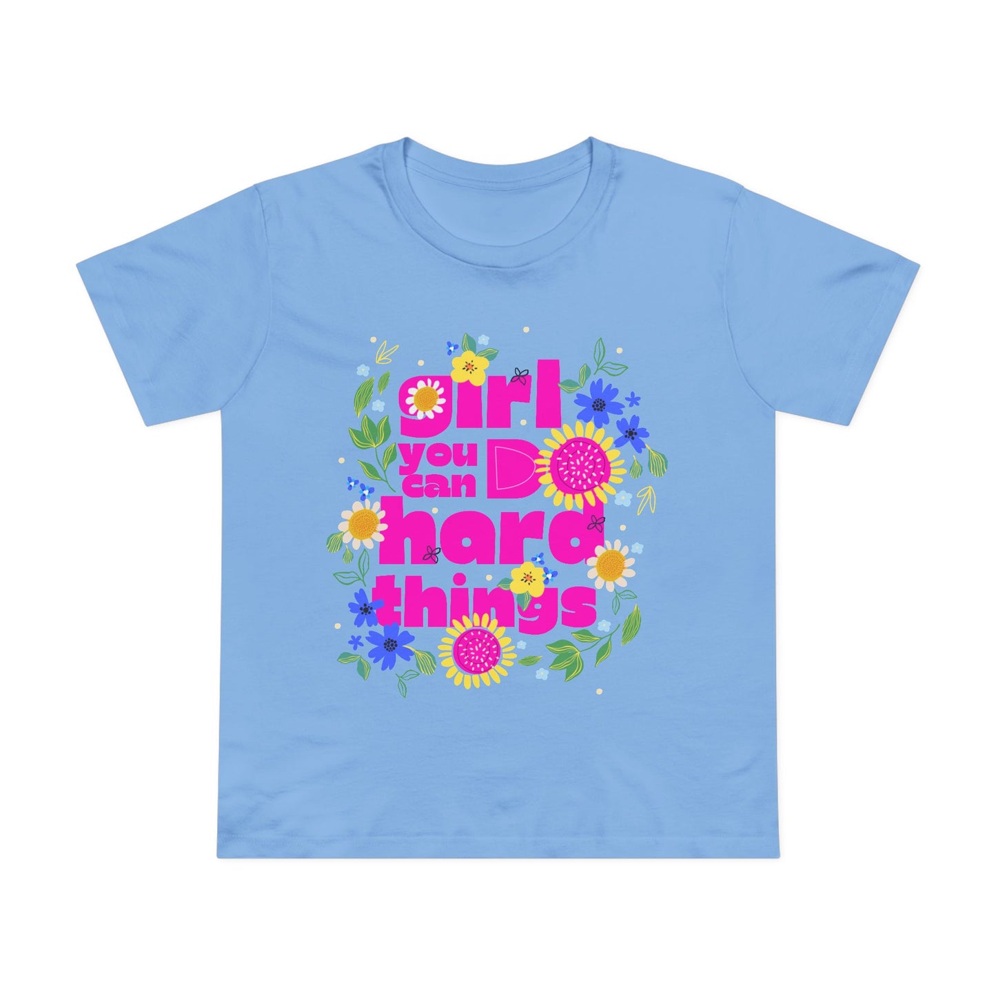 Empowering Floral Women’s Tee - Girls You Can Do hard Thing, Motivational Shirt, Gift for Her, Positive Affirmation Top, Spring Fashion Fête