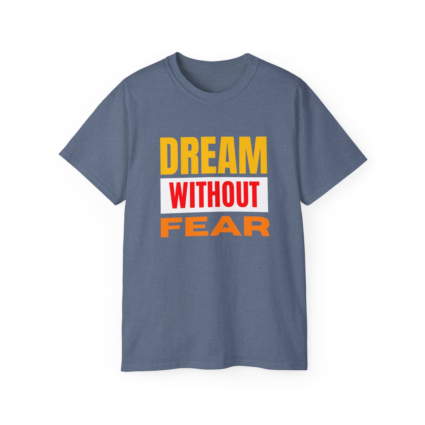 Inspirational Tee - "Dream Without Fear", Motivational Shirt, Gift for Dreamers, Casual Wear, Encouraging Apparel, Unisex Fashion
