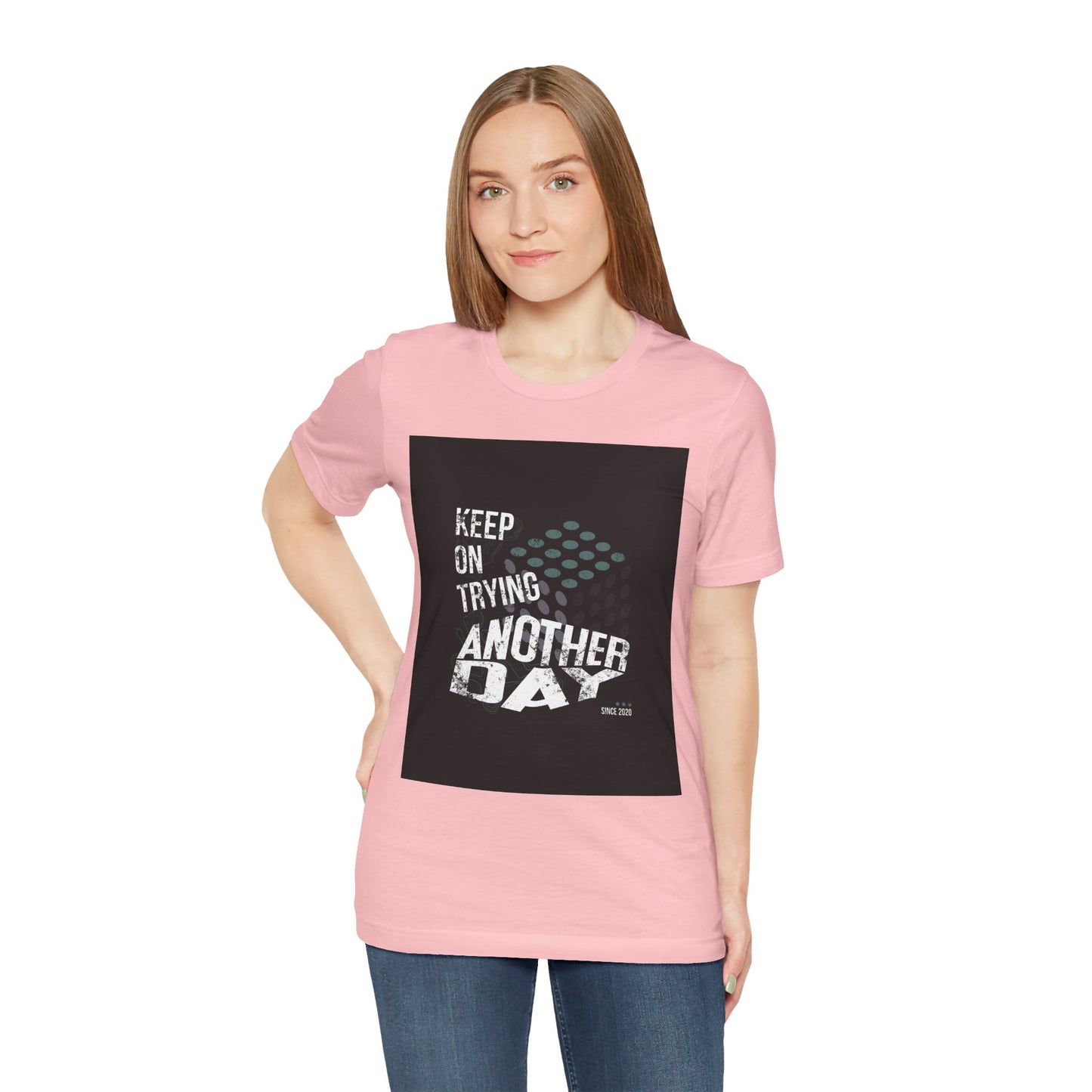 Motivational Graphic Tee - Keep on Trying Another Day, Unisex Short Sleeve Shirt, Inspirational Gift, Casual Wear, Self-Care Apparel