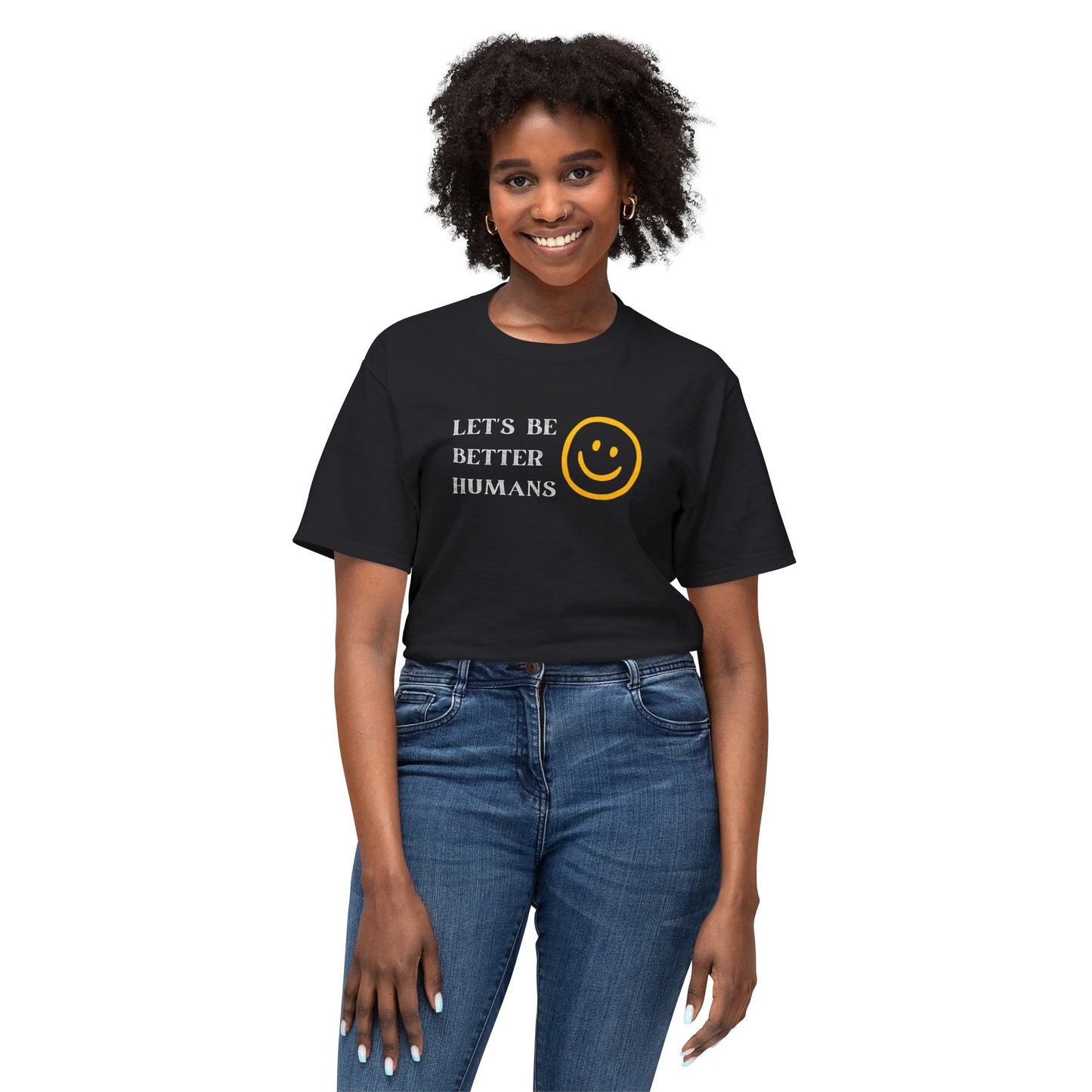 Better Humans T-Shirt: Unisex HD Cotton Tee, Inspirational Shirt, Casual Wear, Gift for Friends, Positive Message Clothing