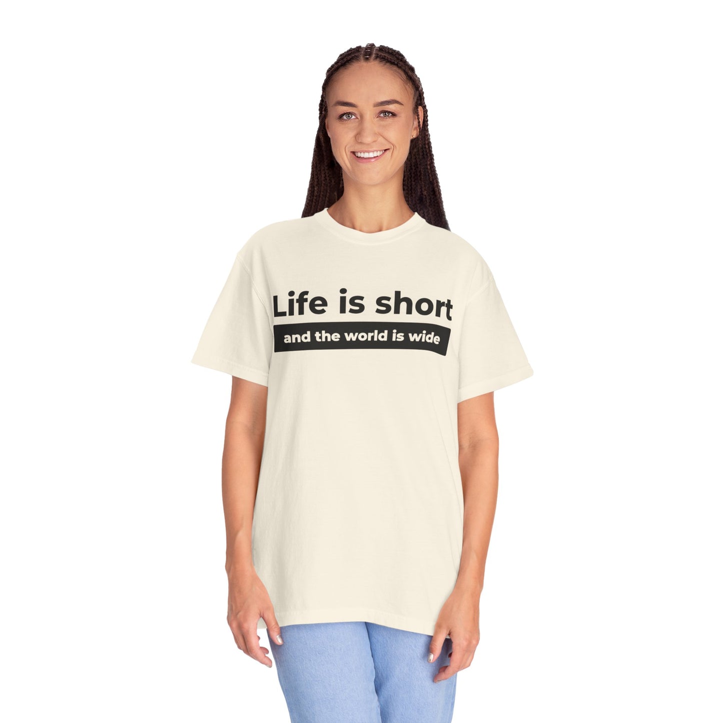 Garment-Dyed T-Shirt with Inspirational Quote | Life is short and the world is wide, Casual Wear, Unisex Style, Gift for Travelers