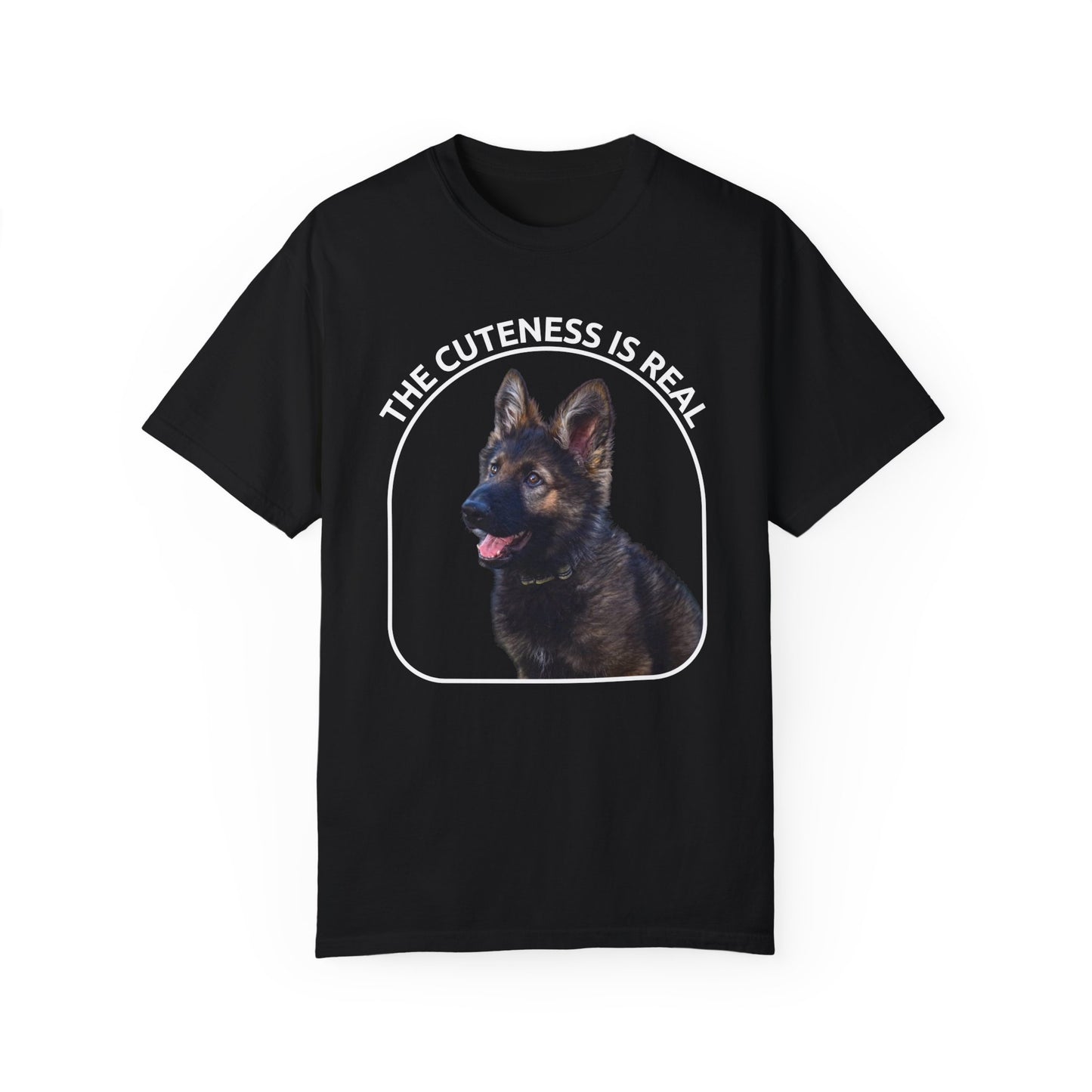 Unisex Dog Lover's T-Shirt With German Shepherd Puppy Sloppily Sitting and Caption The Cuteness Is Real