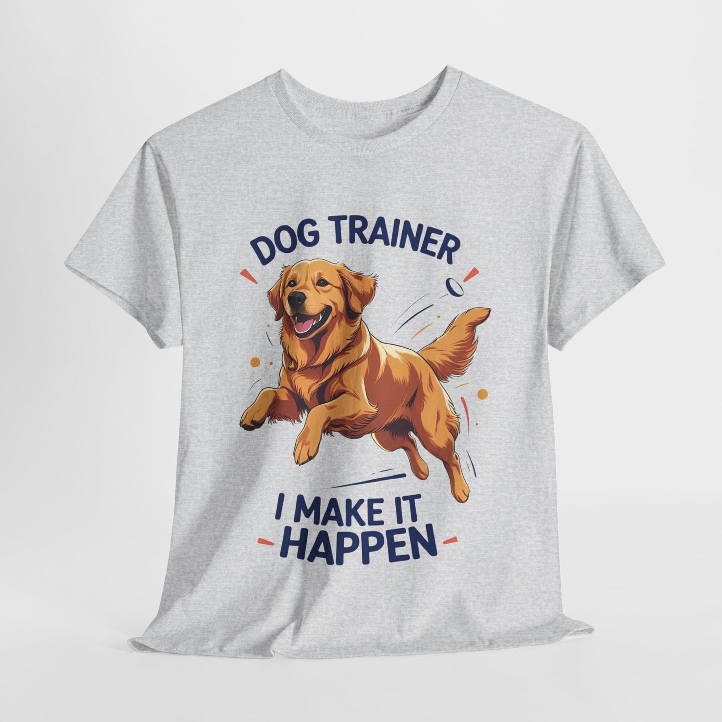 Dog Trainer Unisex Heavy Cotton Tee - I Make It Happen, Golden Retriever, Training Sessions, Gifts, Casual Wear, Animal Enthusiasts