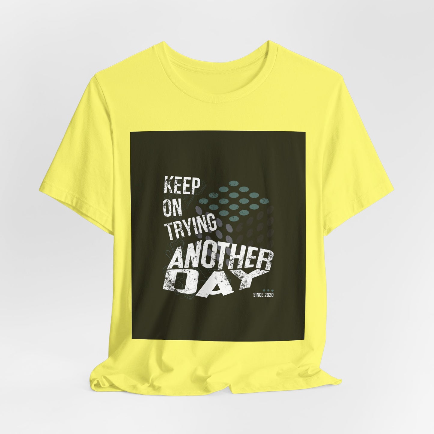 Motivational Graphic Tee - Keep on Trying Another Day, Unisex Short Sleeve Shirt, Inspirational Gift, Casual Wear, Self-Care Apparel