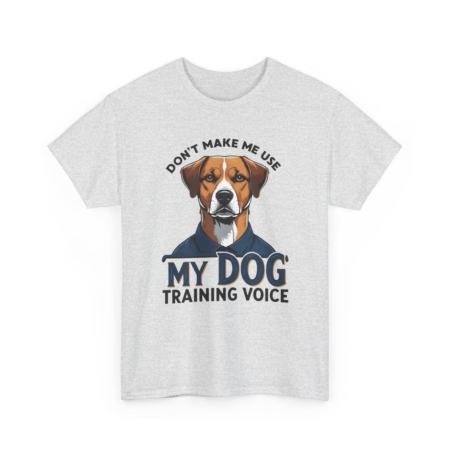 Dog Training T-Shirt - Don't Make Me Use My Dog Training Voice | Perfect Gift for Dog Owners, Casual Wear, Funny Dog Humor Shirt, Pet Training Apparel