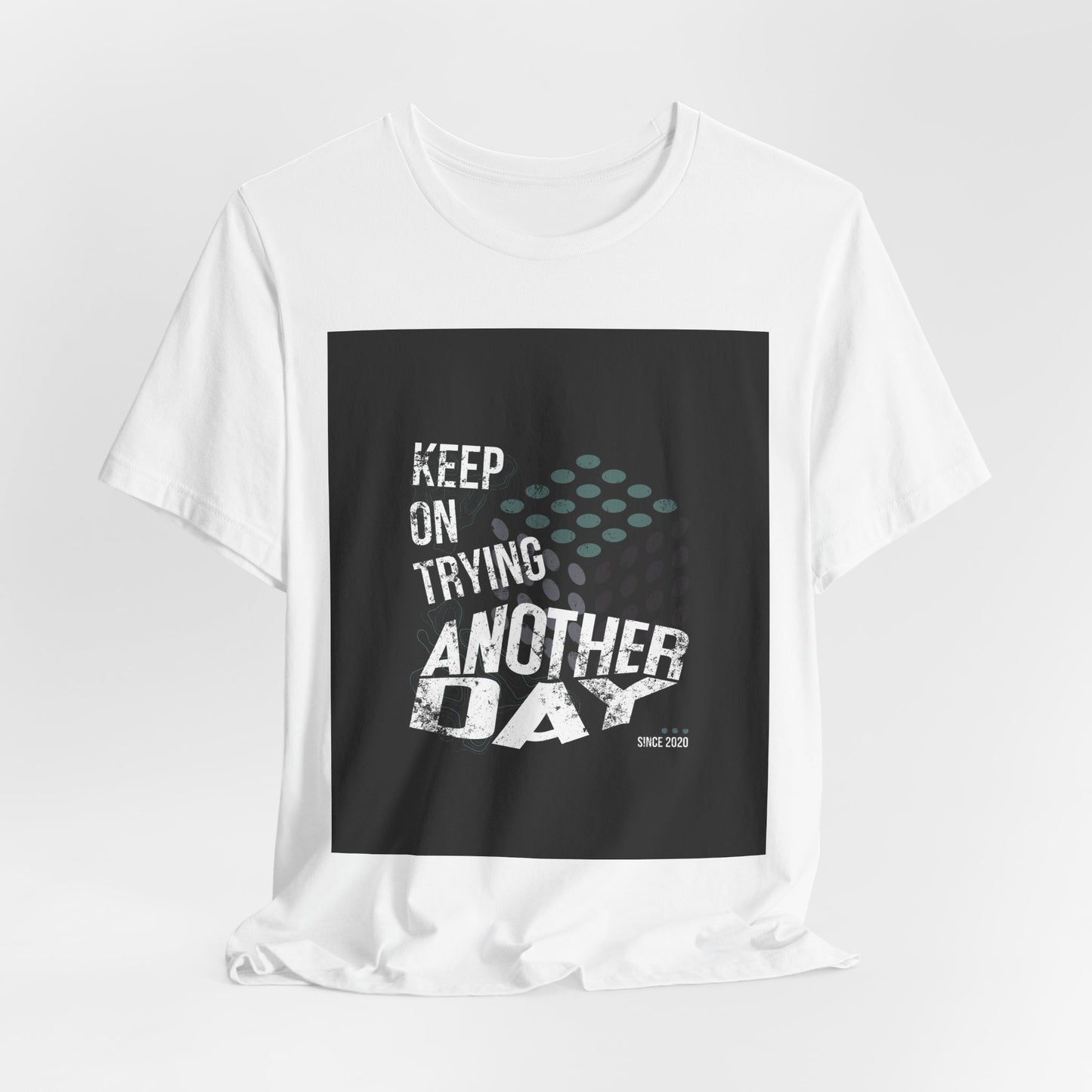 Motivational Graphic Tee - Keep on Trying Another Day, Unisex Short Sleeve Shirt, Inspirational Gift, Casual Wear, Self-Care Apparel