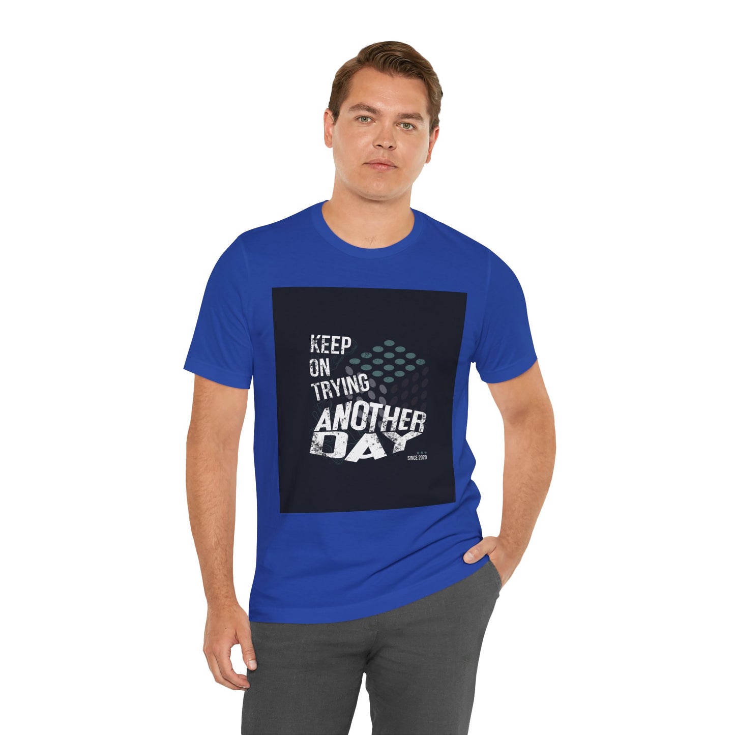 Motivational Graphic Tee - Keep on Trying Another Day, Unisex Short Sleeve Shirt, Inspirational Gift, Casual Wear, Self-Care Apparel