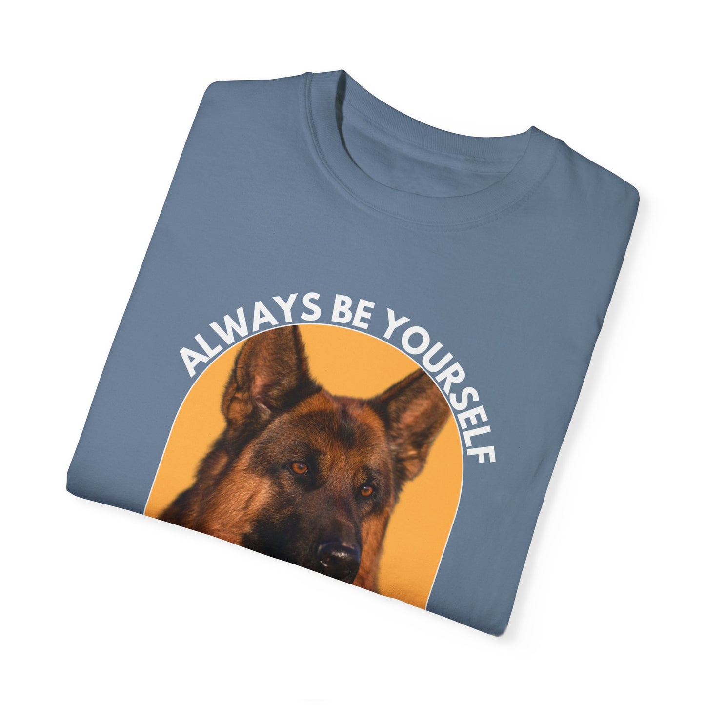 Unisex Dog Lover T-Shirt - 'Always Be Yourself Unless You Can Be a German Shepherd' - Comfortable & Stylish