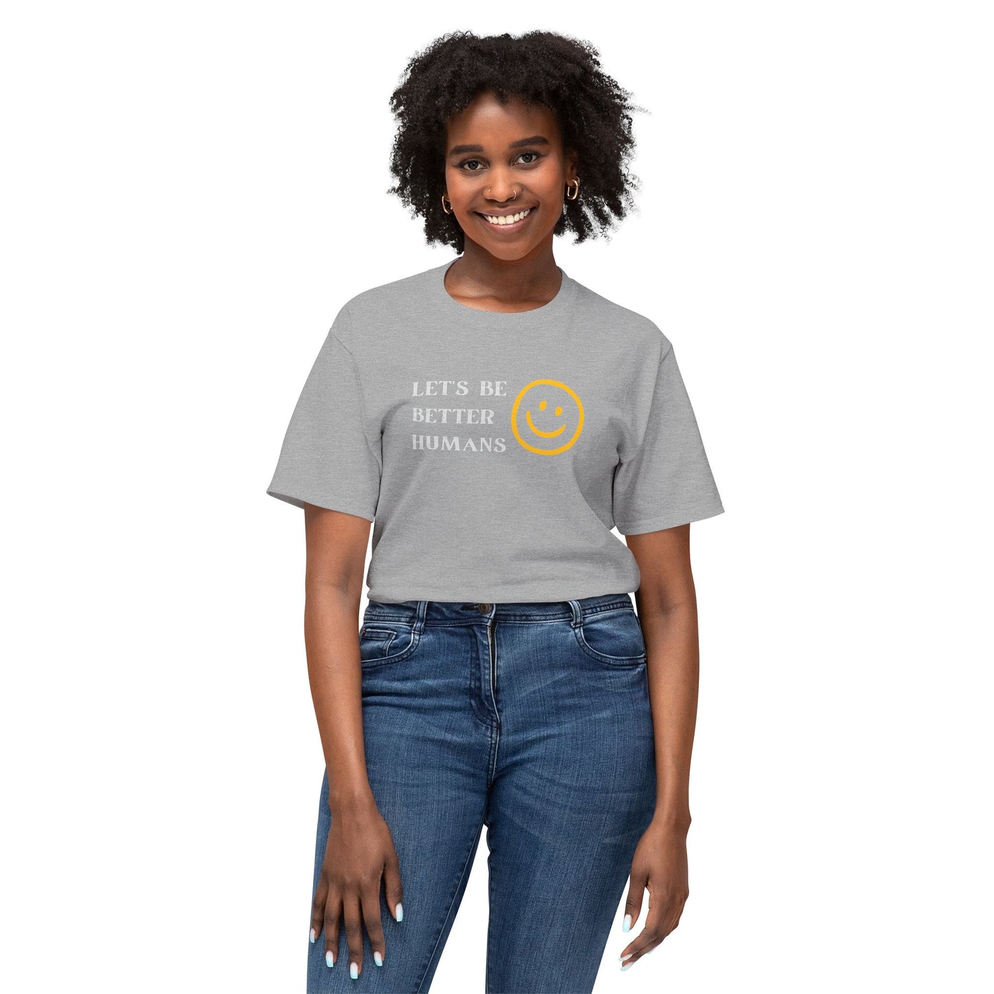 Better Humans T-Shirt: Unisex HD Cotton Tee, Inspirational Shirt, Casual Wear, Gift for Friends, Positive Message Clothing