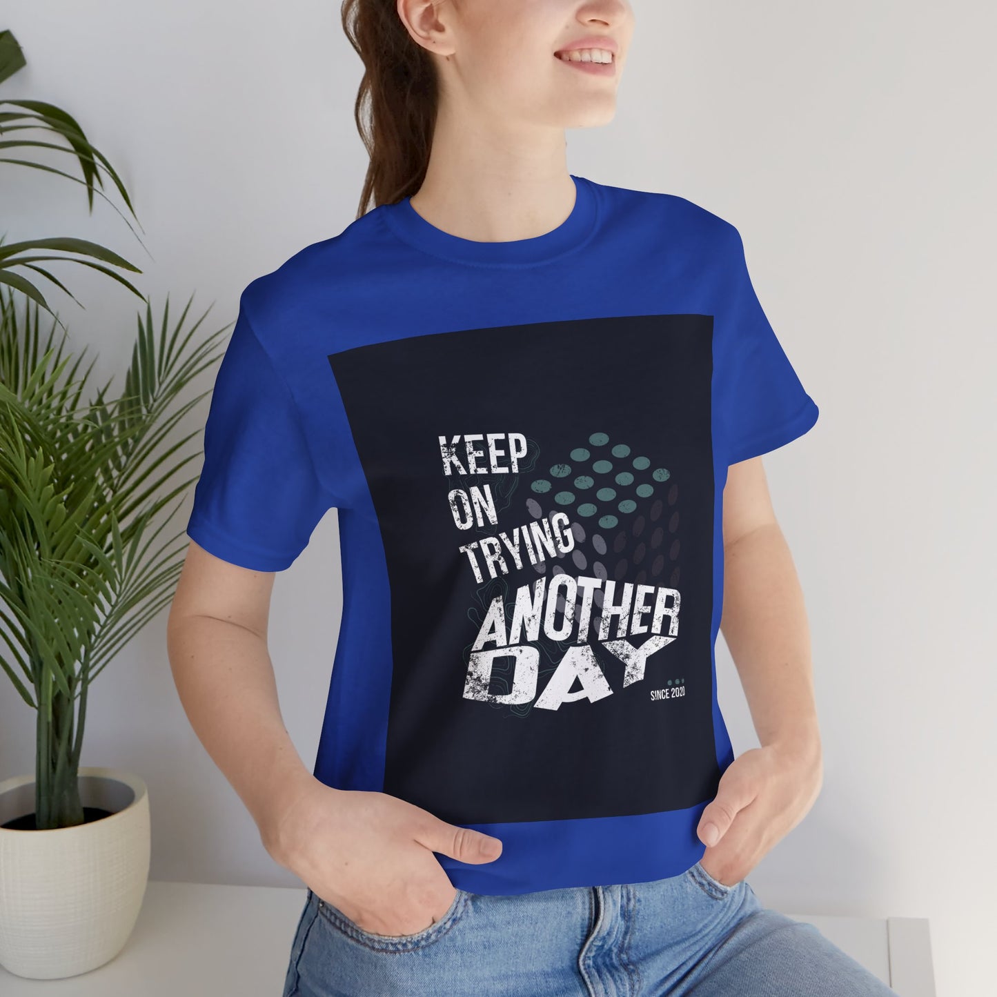 Motivational Graphic Tee - Keep on Trying Another Day, Unisex Short Sleeve Shirt, Inspirational Gift, Casual Wear, Self-Care Apparel
