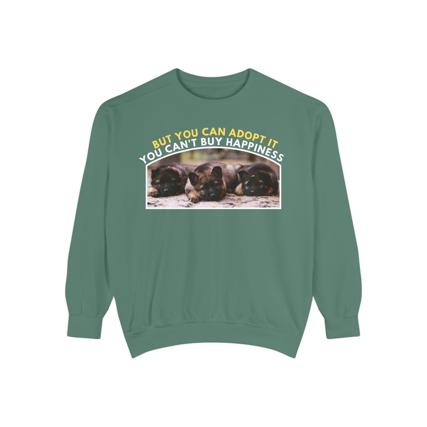Unisex Sweatshirt With Three Cute German Shepherd Puppies and Caption You Can't Buy Happiness But You Can Adopt It