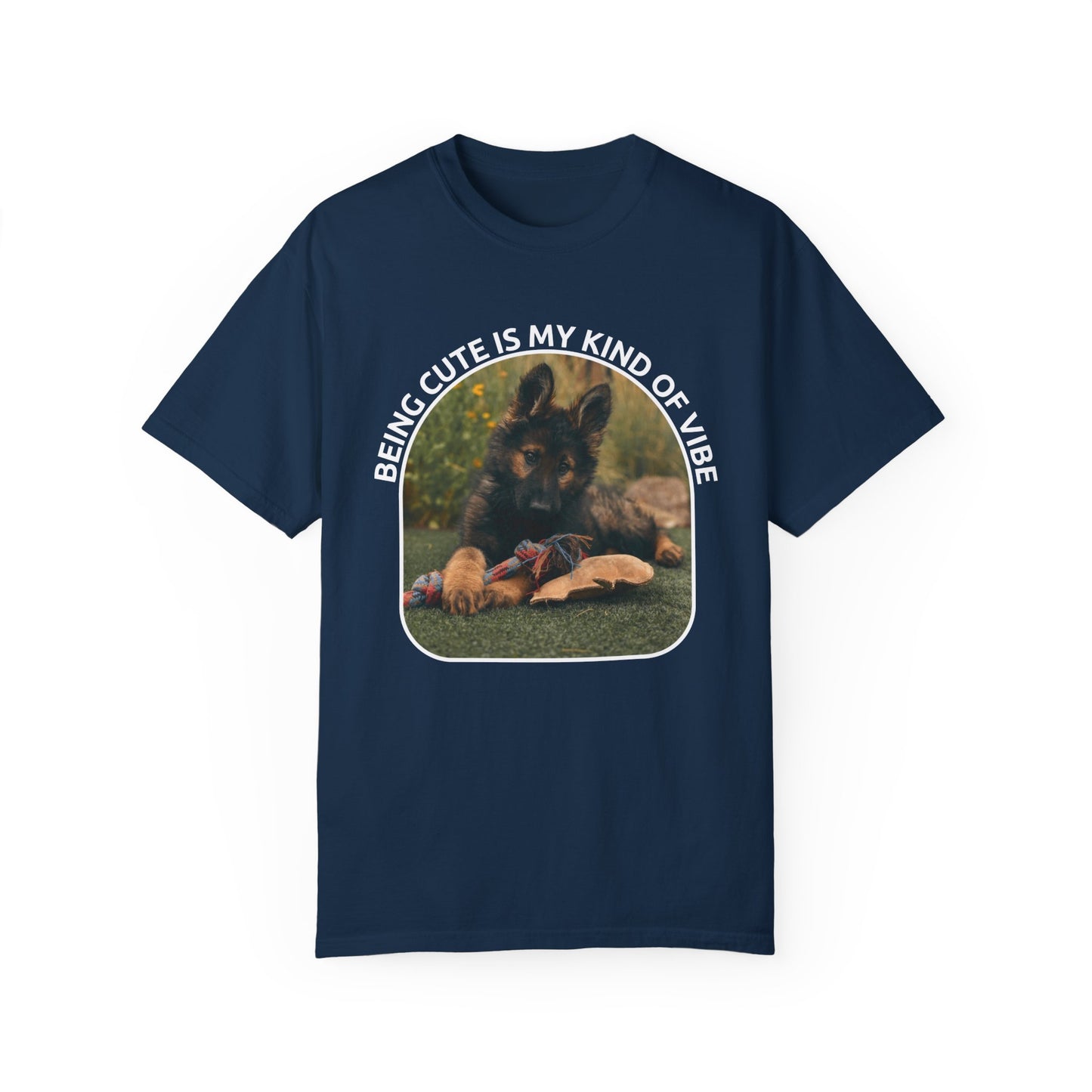 Unisex Dog Lover's T-Shirt With a German Shepherd Puppy and Caption Being Cute is My Kind of Vibe