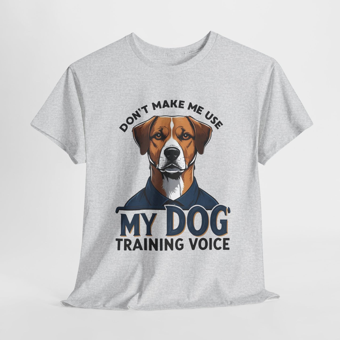 Dog Training T-Shirt - Don't Make Me Use My Dog Training Voice | Perfect Gift for Dog Owners, Casual Wear, Funny Dog Humor Shirt, Pet Training Apparel