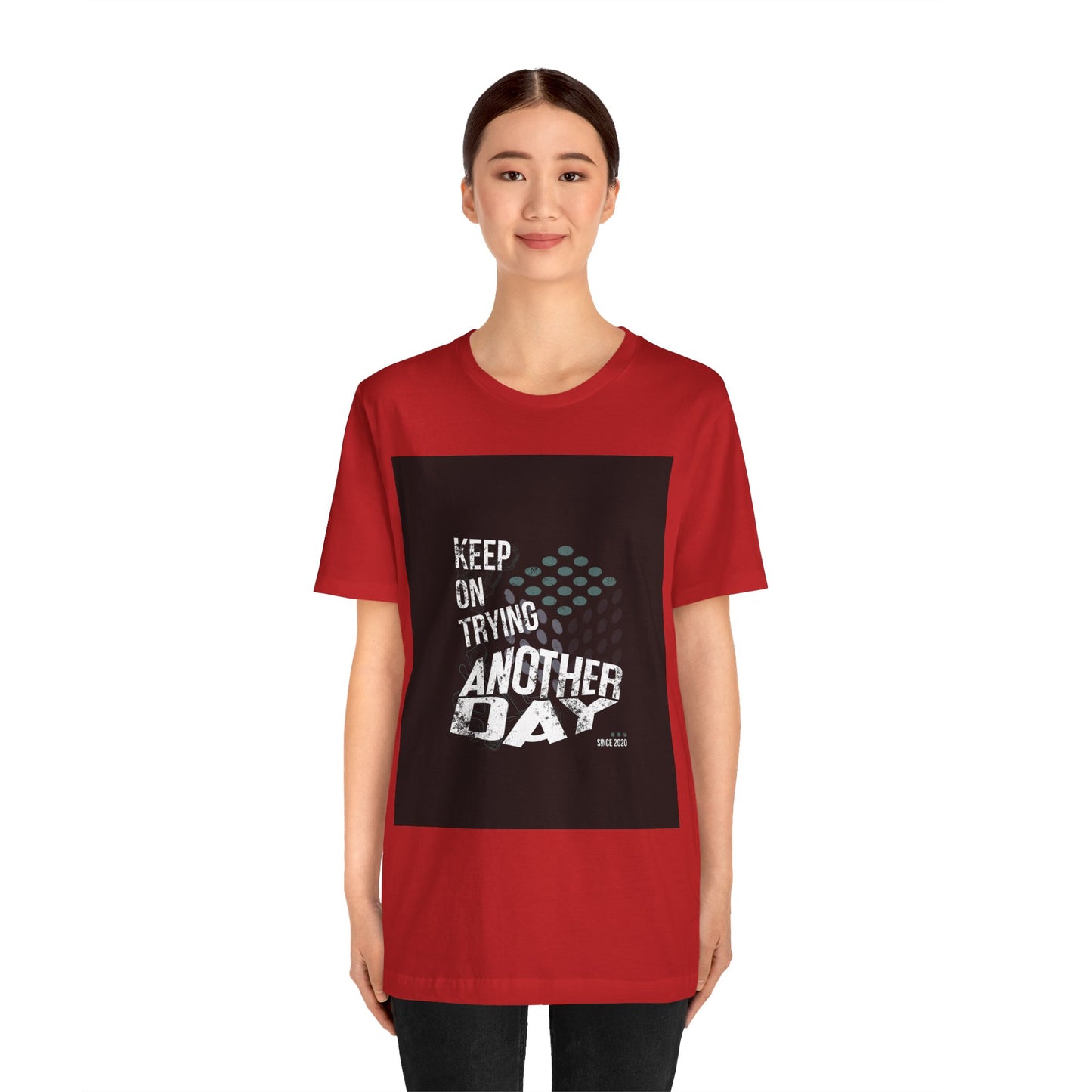 Motivational Graphic Tee - Keep on Trying Another Day, Unisex Short Sleeve Shirt, Inspirational Gift, Casual Wear, Self-Care Apparel