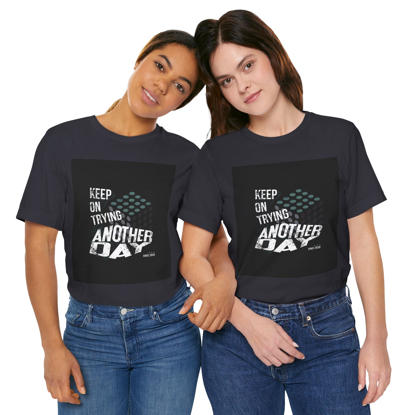 Motivational Graphic Tee - Keep on Trying Another Day, Unisex Short Sleeve Shirt, Inspirational Gift, Casual Wear, Self-Care Apparel