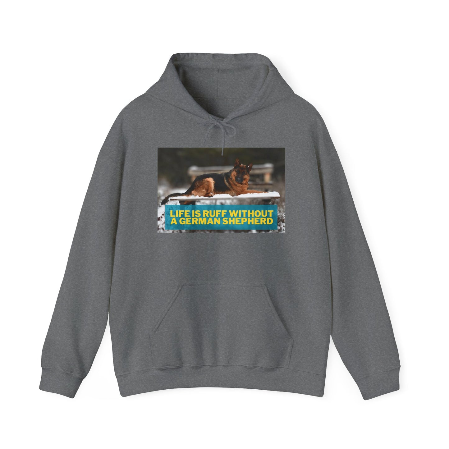 Unisex Dog Lover Hoodie With a German Shepherd Resting On Outdoor Bed In The Snow and Caption Life is Ruff Without GSD