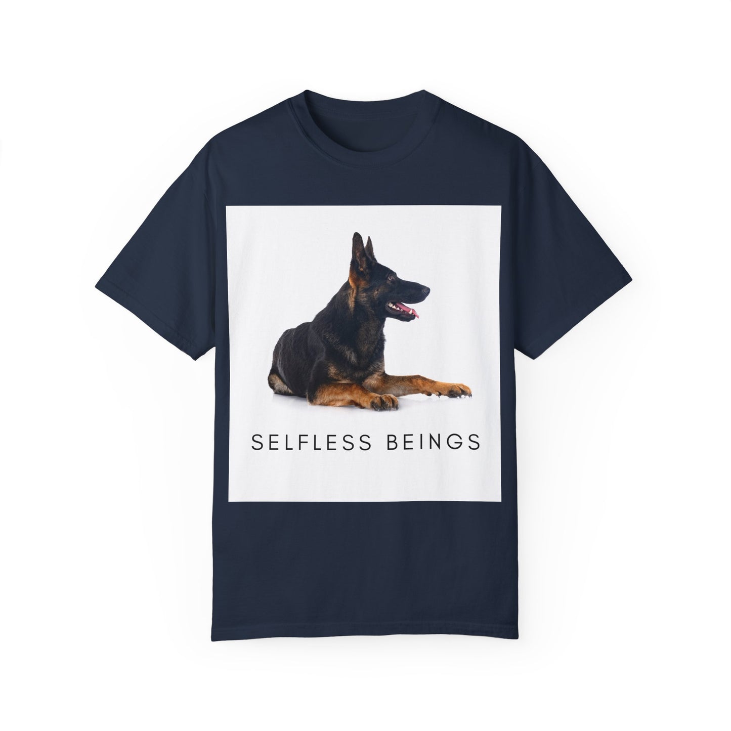 Unisex Dog Lover T-Shirt With a German Shepherd Sitting for a Pose and Caption Selfless Beings