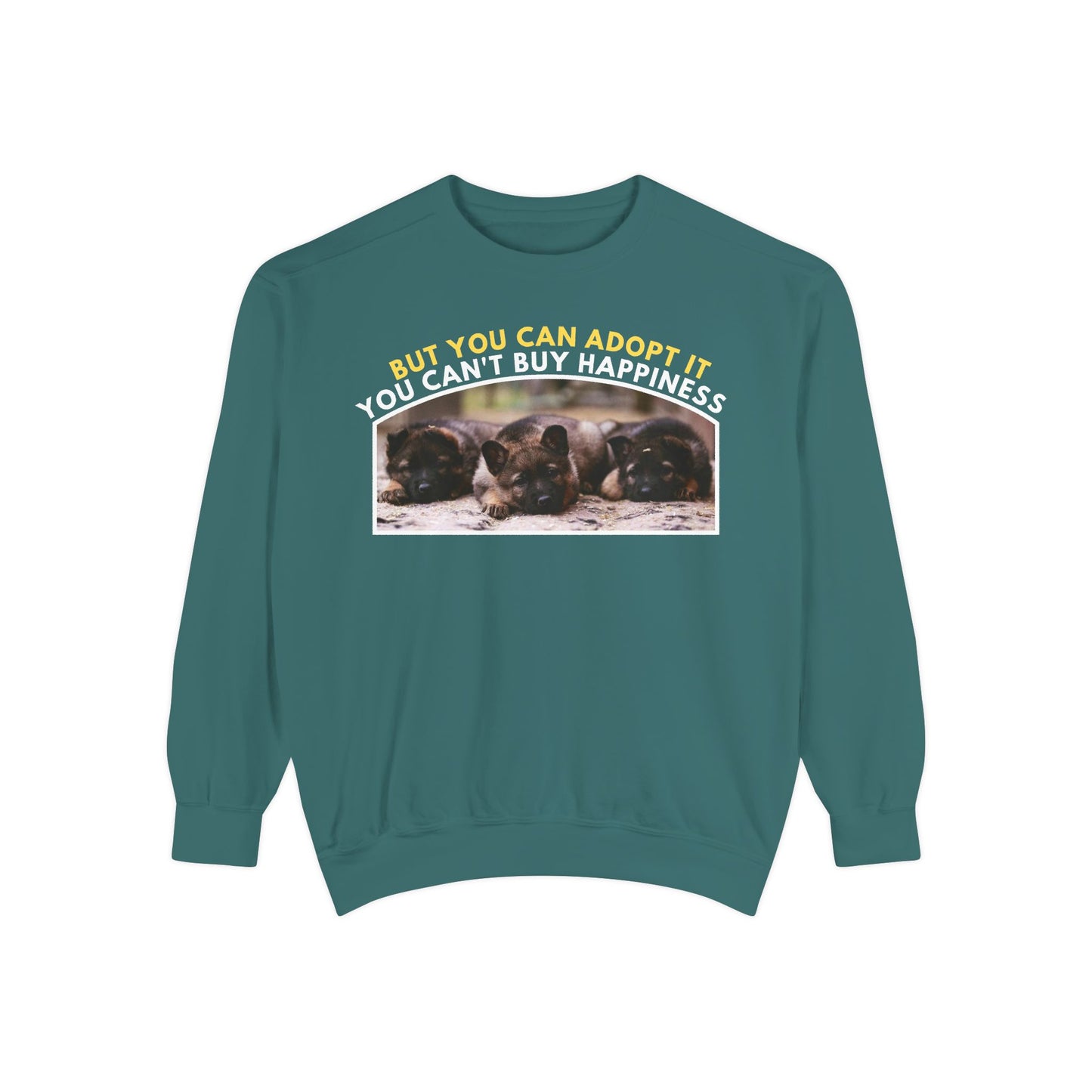Unisex Sweatshirt With Three Cute German Shepherd Puppies and Caption You Can't Buy Happiness But You Can Adopt It