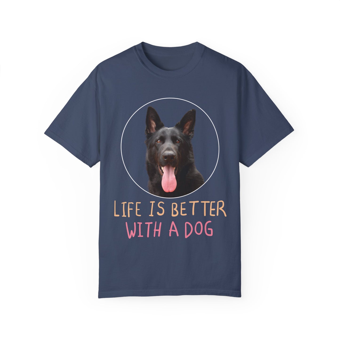 Unisex Dog Lover T-Shirt With Black German Shepherd Leaving Tongue Out and Caption Life is Better With A Dog