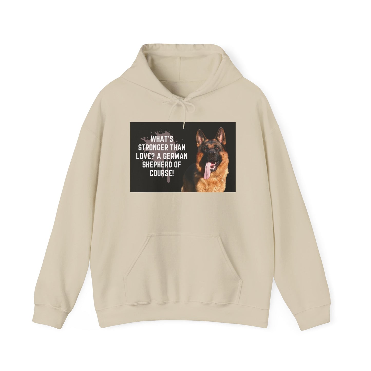 Unisex Dog Lover Hoodie With a German Shepherd Leaving Tongue Out and Caption What's Stronger Than Love