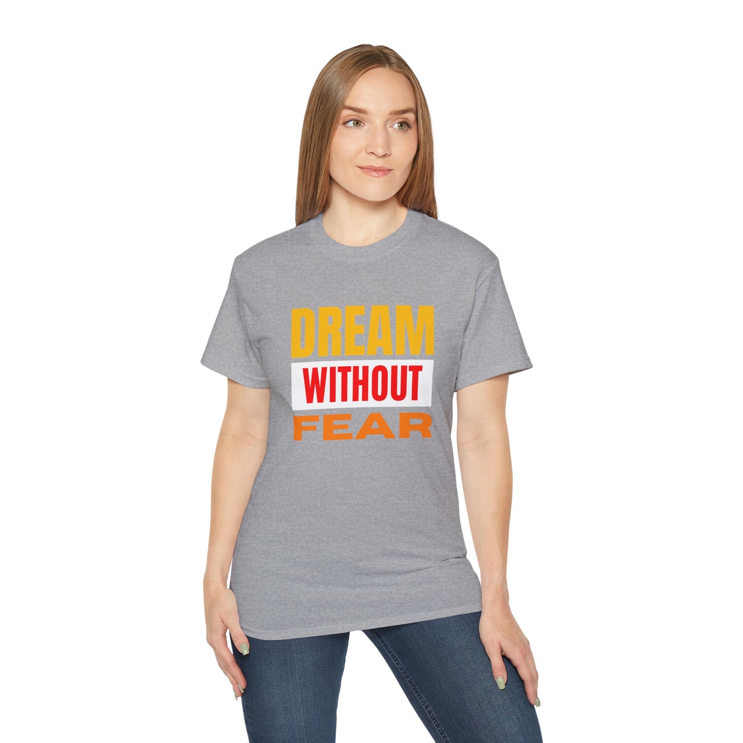 Inspirational Tee - "Dream Without Fear", Motivational Shirt, Gift for Dreamers, Casual Wear, Encouraging Apparel, Unisex Fashion